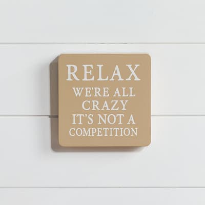 Relax We Are All Crazy Block Sign