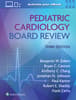 Pediatric Cardiology Board Review: Print + eBook with Multimedia
