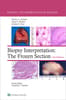 Biopsy Interpretation: The Frozen Section: eBook with Multimedia