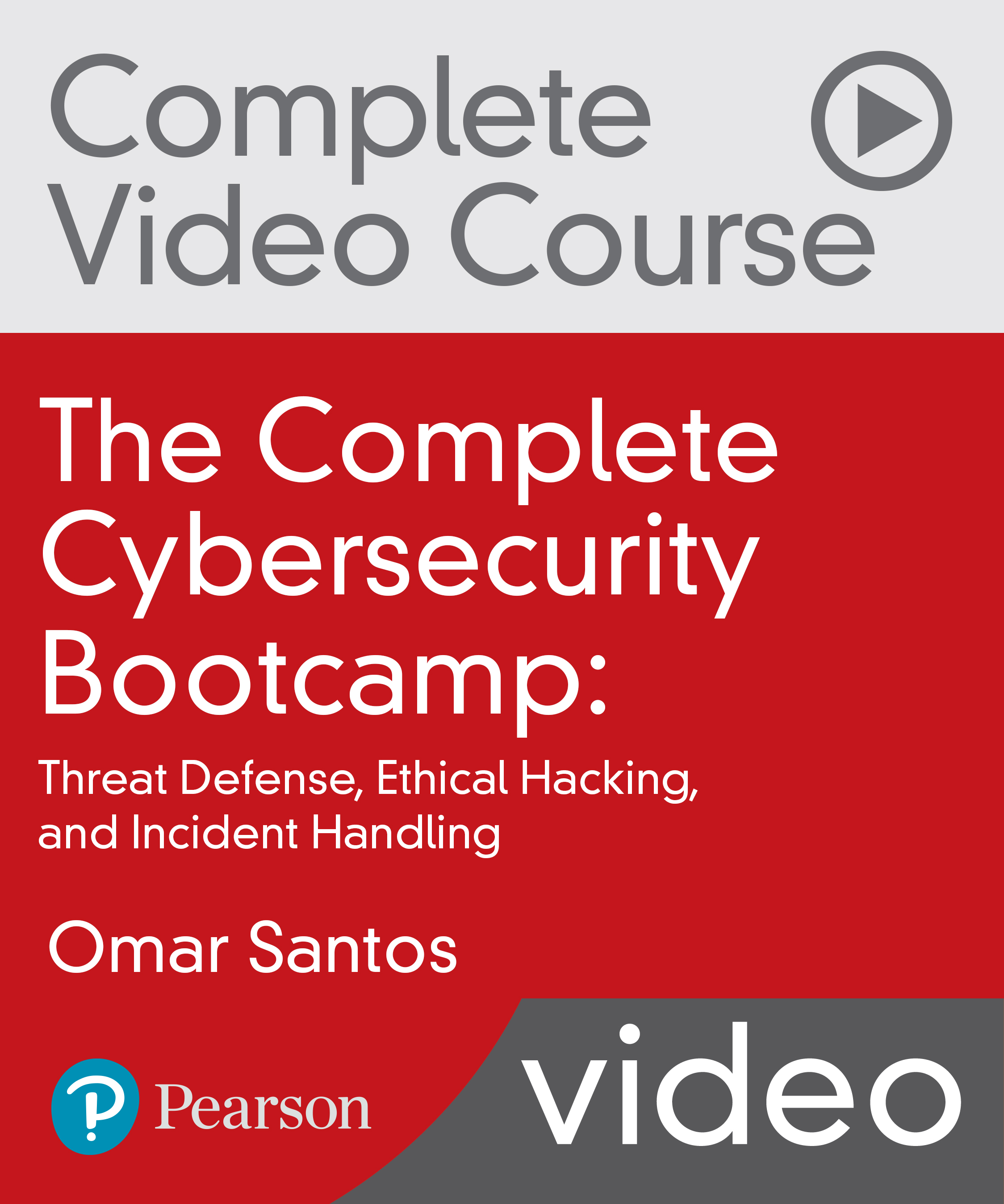 The Complete Cybersecurity Bootcamp: Threat Defense, Ethical Hacking, and Incident Handling