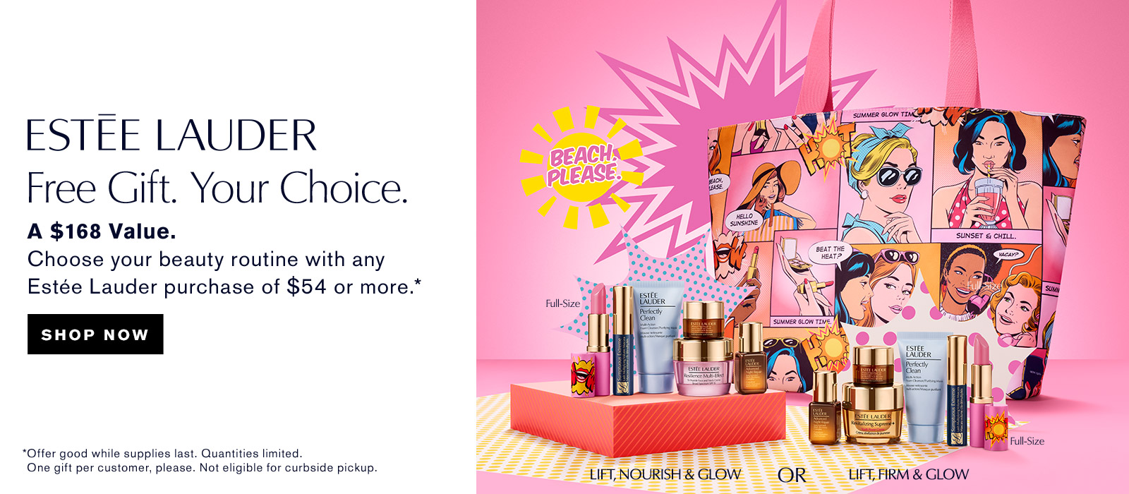 Free Gift - Your Choice! Choose your beauty routine with any Estee Lauder purchase of $54 or more.