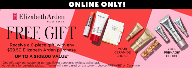 FREE 6-piece gift with any $39.50 Elizabeth Arden purchase.