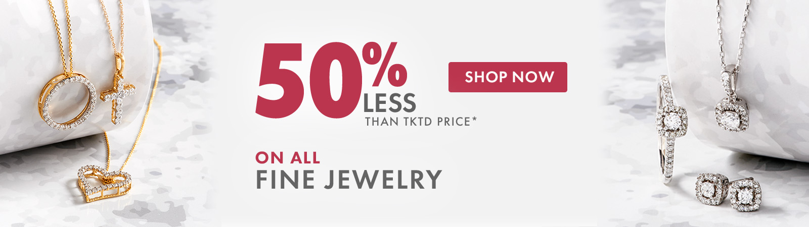 50% Less Than Tktd Price On All Fine Jewelry