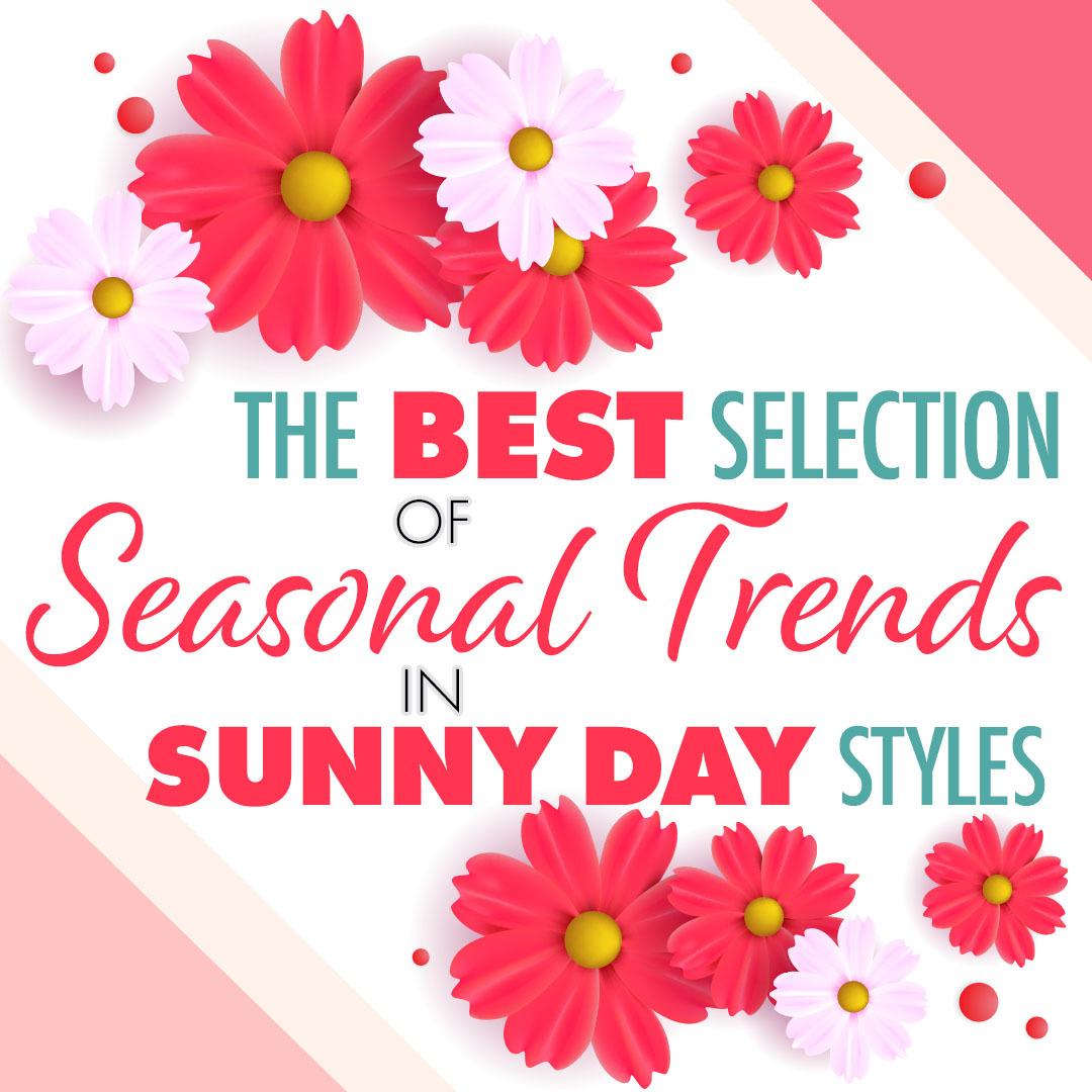 Seasonal Trends in Sunny Day Styles
