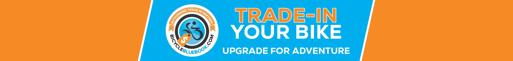 What's your bike worth? Upgrade your ride Trade in your bike today!