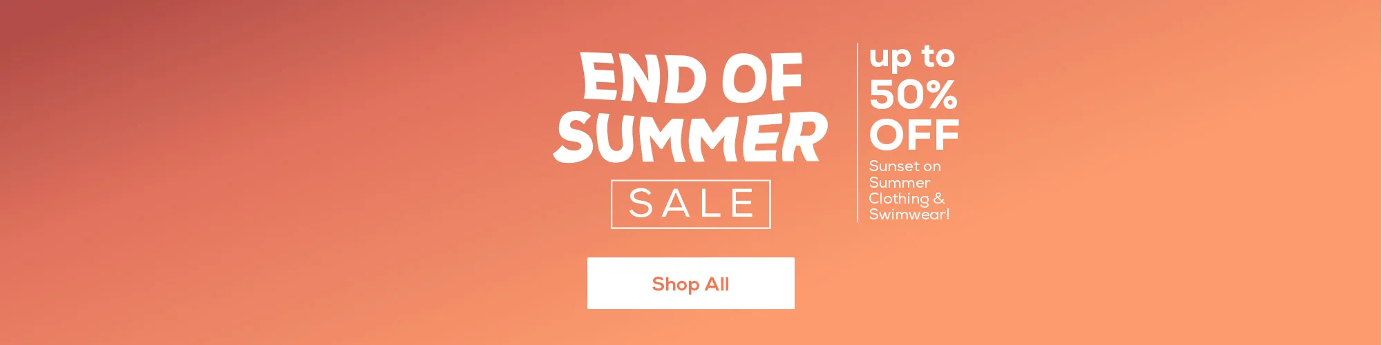 End of Summer Sale - up to 50% OFF
