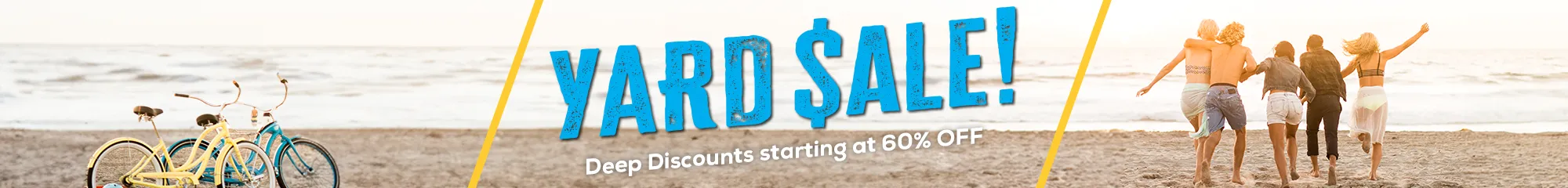 Yard Sale! Deals starting at 60% off on past season styles. 