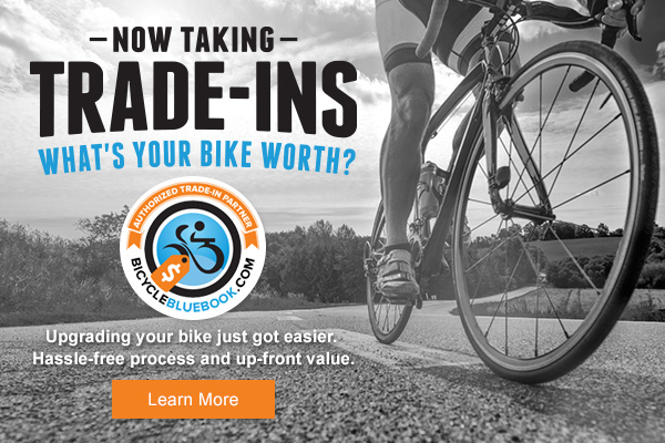 Now taking trade-ins.  Learn what your bike is worth.
