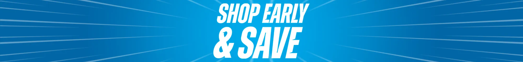 Shop Early and Save