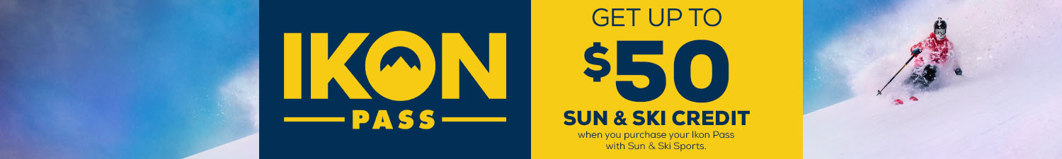 Ikon Pass for sale, Get up to $50 in Sun and ski credit when you purchase your Ikon pass with Sun and ski sports.