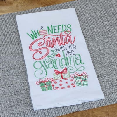 Who Needs Santa Embroidered Flour Sack Towel