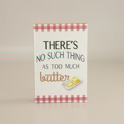 Too Much Butter Block Sign