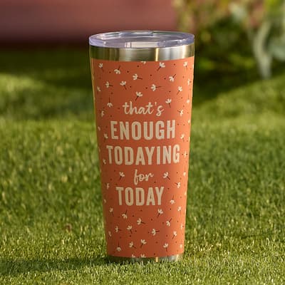 Enough Todaying 32 Oz. Tumbler