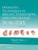 Operative Techniques in Breast, Endocrine, and Oncologic Surgery: eBook with Multimedia