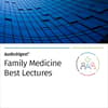 AudioDigest®  Best Lectures CME Collection  Family Medicine