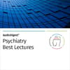 AudioDigest®  Best Lectures CME Collection  Psychiatry