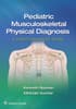 Pediatric Musculoskeletal Physical Diagnosis: A Video-Enhanced Guide