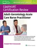 Lippincott Certification Review: Adult-Gerontology Acute Care Nurse Practitioner