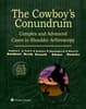 The Cowboy's Conundrum: Complex and Advanced Cases in Shoulder Arthroscopy