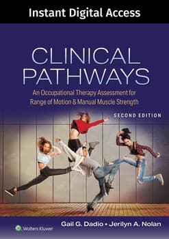 Clinical Pathways: An Occupational Therapy Assessment for Range of Motion & Manual Muscle Strength, 2e Lippincott Connect Instant Digital Access