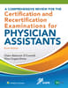 A Comprehensive Review for the Certification and Recertification Examinations for Physician Assistants