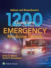 Aldeen and Rosenbaum's 1200 Questions to Help You Pass the Emergency Medicine Boards