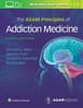 The ASAM Principles of Addiction Medicine