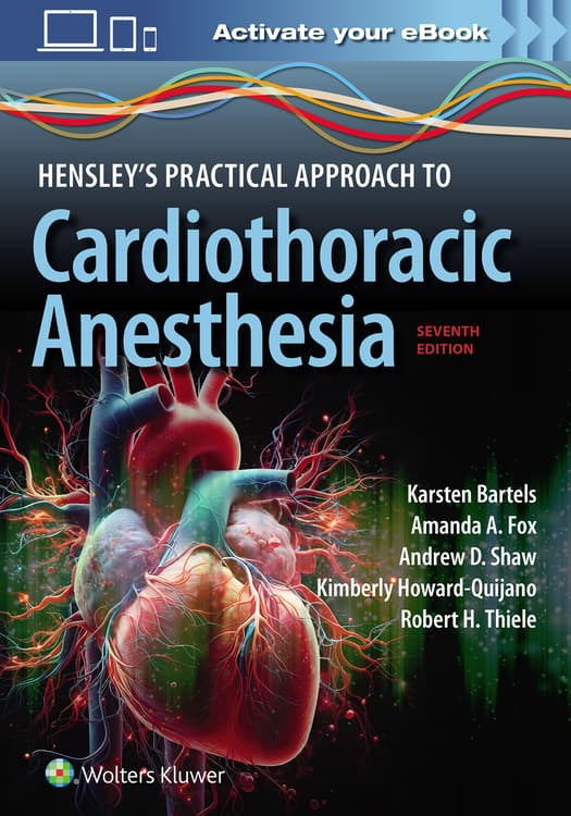 Hensley's Practical Approach to Cardiothoracic Anesthesia: Print + eBook with Multimedia