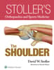 Stoller’s Orthopaedics and Sports Medicine: The Shoulder