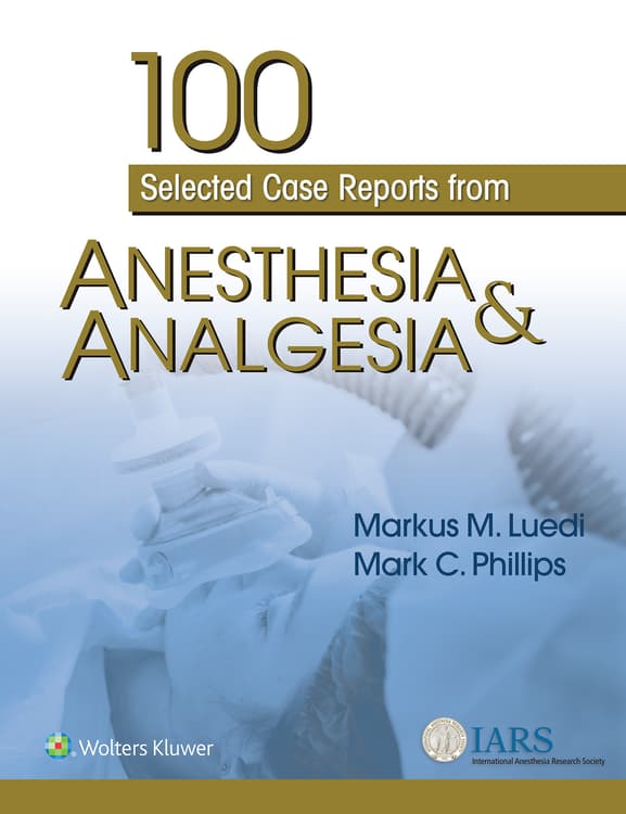 100 Selected Case Reports from Anesthesia & Analgesia