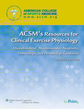 VitalSource-ACSM's Resources-Clinical Exercise Physiology: Musculoskeletal, Neuromuscular, Neoplastic, Immunologic & Hematologic Conditions