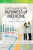 Field Guide to the Business of Medicine