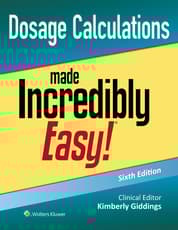 Dosage Calculations Made Incredibly Easy!
