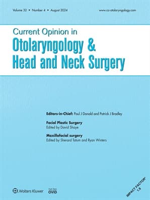 Current Opinion in Otolaryngology & Head and Neck Surgery