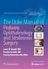The Duke Manual of Pediatric Ophthalmology and Strabismus Surgery