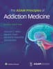 The ASAM Principles of Addiction Medicine