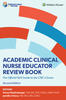 Academic Clinical Nurse Educator Review Book