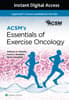 ACSM's Essentials of Exercise Oncology 1e Lippincott Connect Instant Digital Access