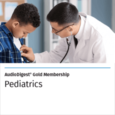 AudioDigest® Pediatrics CME/CE Gold Membership