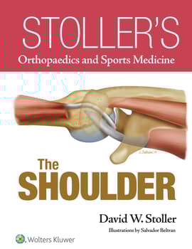 Stoller’s Orthopaedics and Sports Medicine: The Shoulder