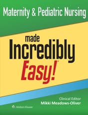 Maternity & Pediatric Nursing Made Incredibly Easy!