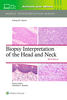 Biopsy Interpretation of the Head and Neck