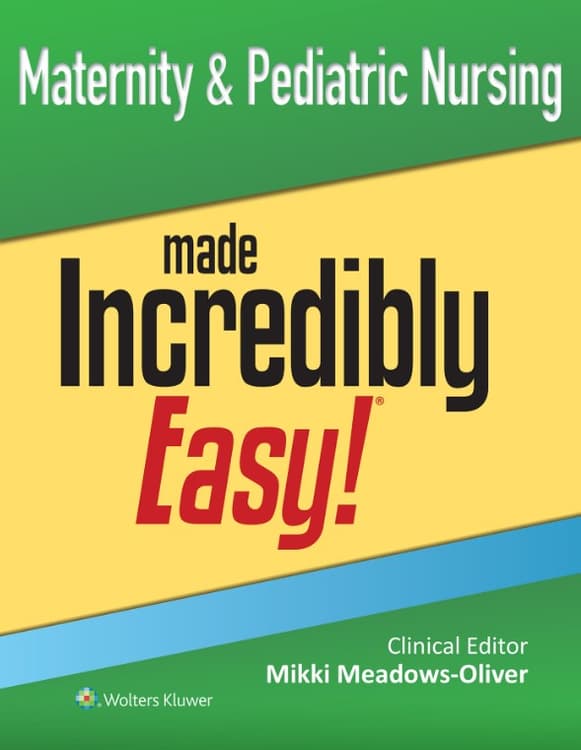 Maternity & Pediatric Nursing Made Incredibly Easy!
