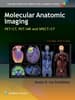 Molecular Anatomic Imaging