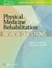 Physical Medicine & Rehabilitation Review Questions