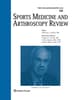 Sports Medicine and Arthroscopy Review