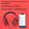 AudioDigest® Substance Use Disorder Topical Collection
