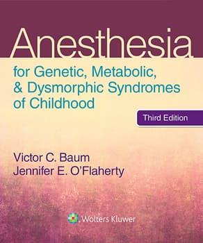 Anesthesia for Genetic, Metabolic, and Dysmorphic Syndromes of Childhood