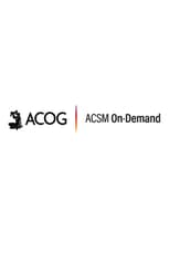 OnDemand - American College of Obstetricians and Gynecologists Annual Clinical & Scientific Meeting (ACSM)