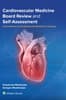 Cardiovascular Medicine Board Review and Self-Assessment